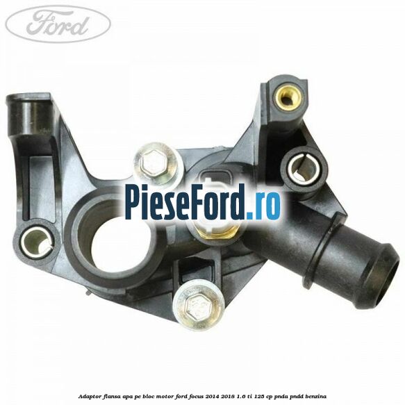 Adaptor flansa apa pe bloc motor Ford Focus 2014-2018 1.6 Ti 125 cp PNDA, PNDD benzina