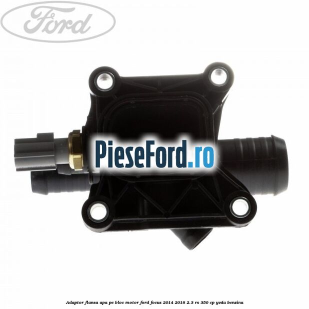 Adaptor flansa apa pe bloc motor Ford Focus 2014-2018 2.3 RS 350 cp YVDA benzina