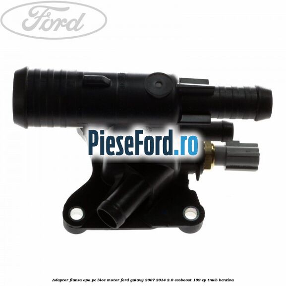 Adaptor flansa apa pe bloc motor Ford Galaxy 2007-2014 2.0 EcoBoost 199 cp TNWB benzina