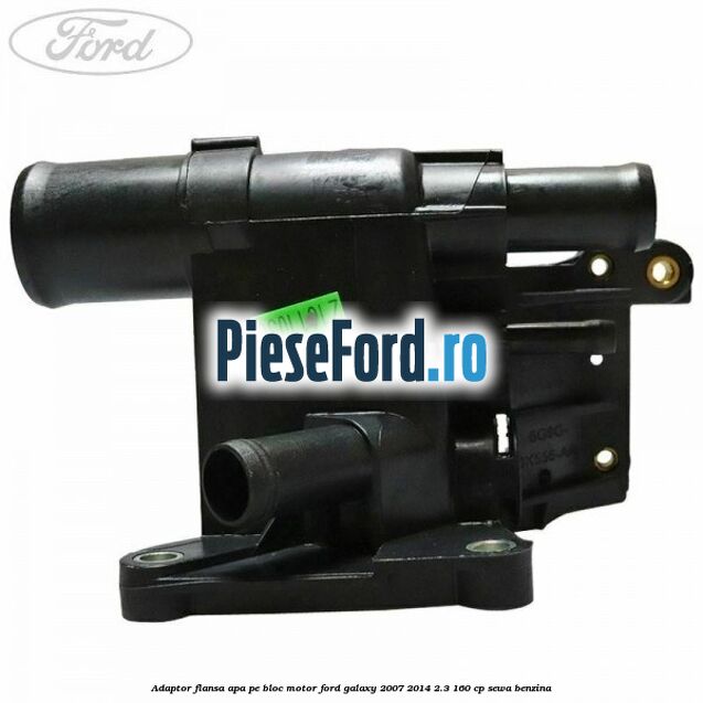 Adaptor flansa apa, pe bloc motor Ford Galaxy 2007-2014 2.3 160 cp SEWA benzina