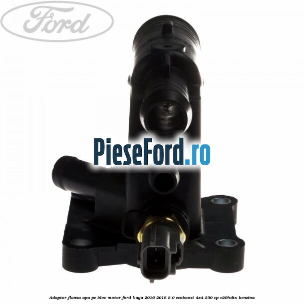 Adaptor flansa apa pe bloc motor Ford Kuga 2016-2018 2.0 EcoBoost 4x4 230 cp Adaptor flansa apa pe bloc motor Ford Kuga 2016-2018 2.0 EcoBoost 4x4 230 cp C20HDTX benzina