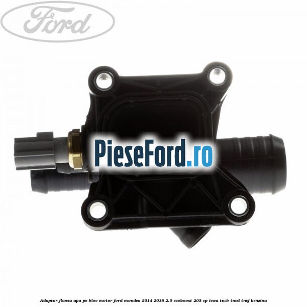 Adaptor flansa apa pe bloc motor Ford Mondeo 2014-2018 2.0 EcoBoost 203 cp TNCA, TNCB, TNCD, TNCF benzina