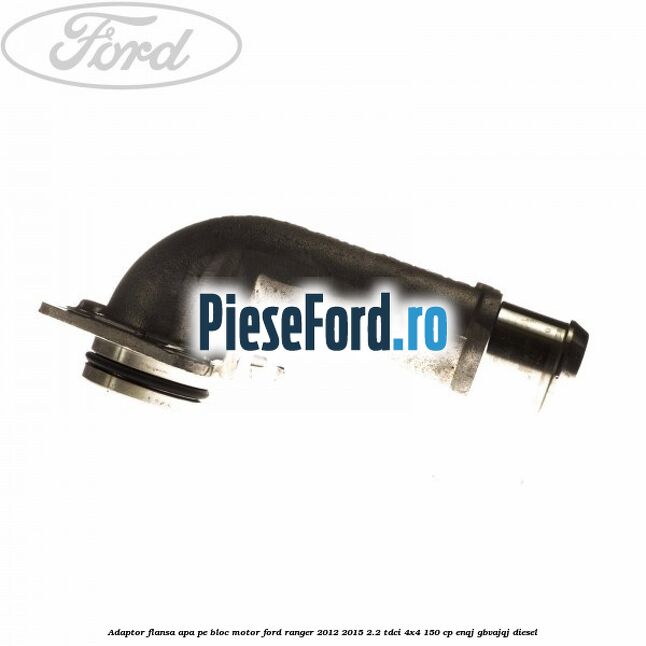Adaptor flansa apa pe bloc motor Ford Ranger 2012-2015 2.2 TDCi 4x4 150 cp ENQJ, GBVAJQJ diesel