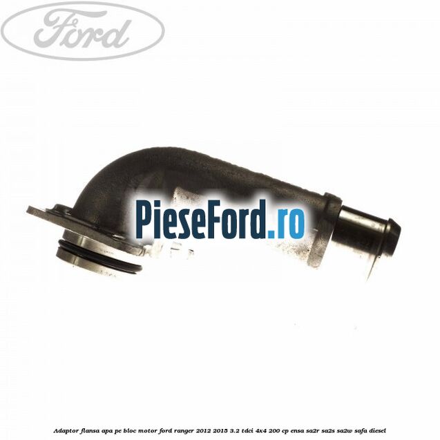 Adaptor flansa apa pe bloc motor Ford Ranger 2012-2015 3.2 TDCi 4x4 200 cp Adaptor flansa apa pe bloc motor Ford Ranger 2012-2015 3.2 TDCi 4x4 200 cp ENSA, SA2R, SA2S, SA2W, SAFA diesel