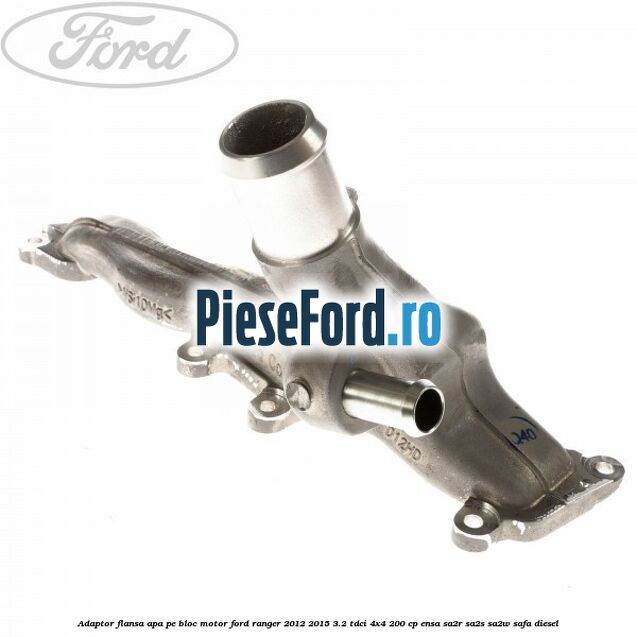 Adaptor flansa apa pe bloc motor Ford Ranger 2012-2015 3.2 TDCi 4x4 200 cp Adaptor flansa apa pe bloc motor Ford Ranger 2012-2015 3.2 TDCi 4x4 200 cp ENSA, SA2R, SA2S, SA2W, SAFA diesel