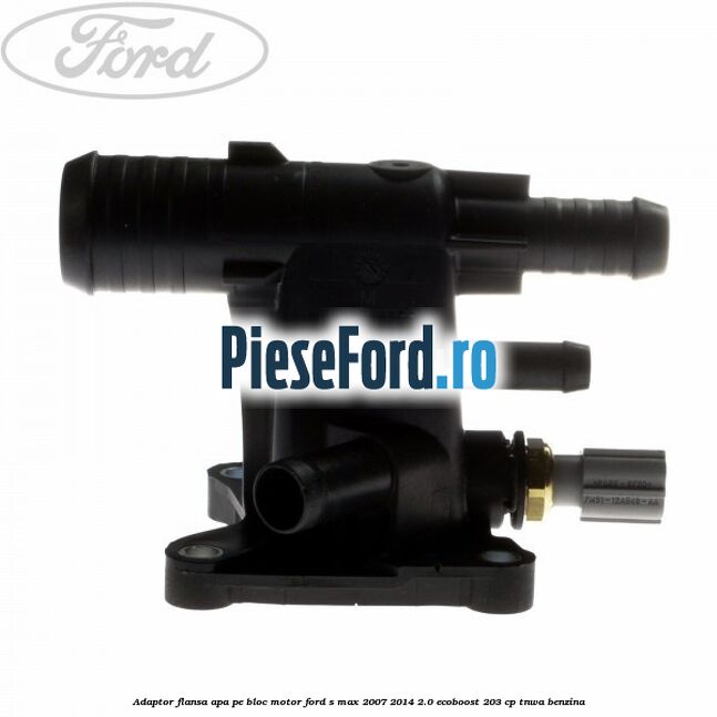 Adaptor flansa apa pe bloc motor Ford S-Max 2007-2014 2.0 EcoBoost 203 cp Adaptor flansa apa pe bloc motor Ford S-Max 2007-2014 2.0 EcoBoost 203 cp TNWA benzina