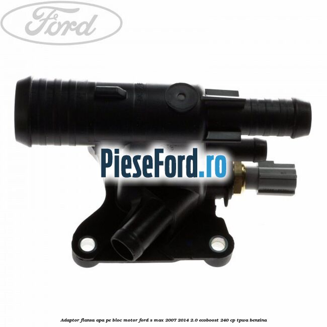 Adaptor flansa apa pe bloc motor Ford S-Max 2007-2014 2.0 EcoBoost 240 cp TPWA benzina
