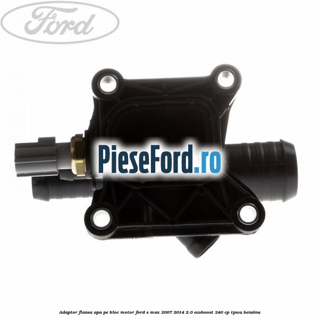 Adaptor flansa apa pe bloc motor Ford S-Max 2007-2014 2.0 EcoBoost 240 cp TPWA benzina