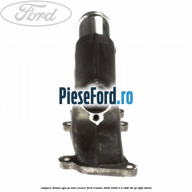 Adaptor flansa apa pe bloc motor Ford Transit 2000-2006 2.4 TDdi 90 cp D2FE diesel