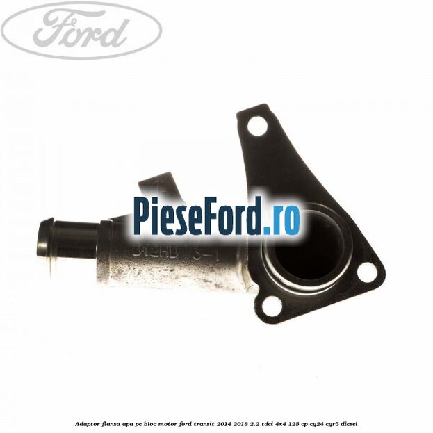 Adaptor flansa apa pe bloc motor Ford Transit 2014-2018 2.2 TDCi 4x4 125 cp Adaptor flansa apa pe bloc motor Ford Transit 2014-2018 2.2 TDCi 4x4 125 cp CY24, CYR5 diesel