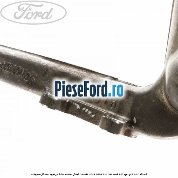 Adaptor flansa apa pe bloc motor Ford Transit 2014-2018 2.2 TDCi RWD 125 cp CYR5, USR6 diesel