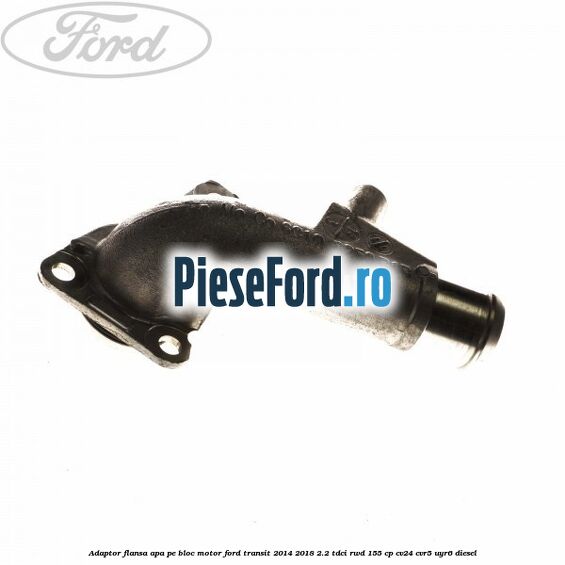 Adaptor flansa apa pe bloc motor Ford Transit 2014-2018 2.2 TDCi RWD 155 cp CV24, CVR5, UYR6 diesel
