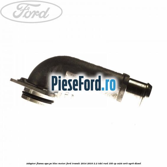 Adaptor flansa apa pe bloc motor Ford Transit 2014-2018 2.2 TDCi RWD 155 cp CV24, CVR5, UYR6 diesel