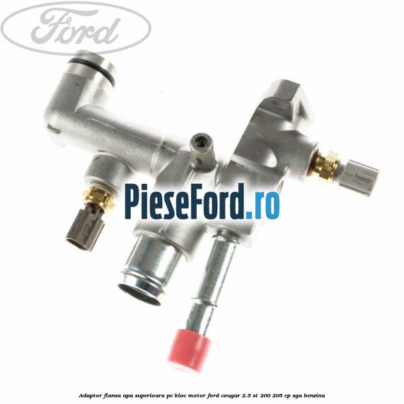 Adaptor flansa apa superioara, pe bloc motor Ford Cougar 2.5 ST 200 205 cp SGA benzina