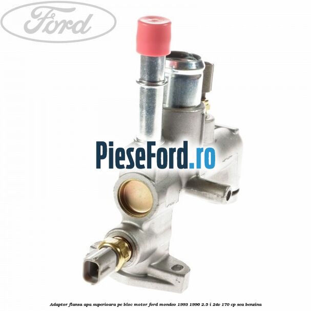 Adaptor flansa apa superioara, pe bloc motor Ford Mondeo 1993-1996 2.5 i 24V 170 cp Adaptor flansa apa superioara, pe bloc motor Ford Mondeo 1993-1996 2.5 i 24V 170 cp SEA benzina