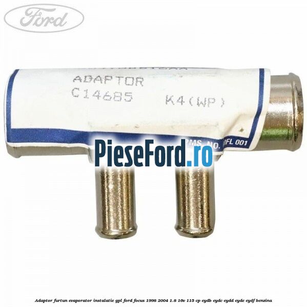 Adaptor furtun evaporator instalatie GPL Ford Focus 1998-2004 1.8 16V 115 cp EYDB, EYDC, EYDD, EYDE, EYDF benzina