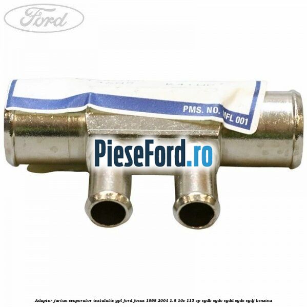 Adaptor furtun evaporator instalatie GPL Ford Focus 1998-2004 1.8 16V 115 cp EYDB, EYDC, EYDD, EYDE, EYDF benzina