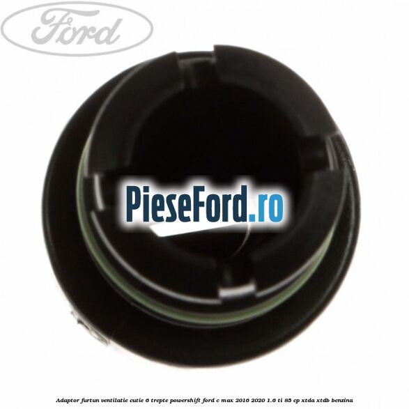 Adaptor furtun ventilatie cutie 6 trepte powershift Ford C-Max 2016-2020 1.6 Ti 85 cp XTDA, XTDB benzina
