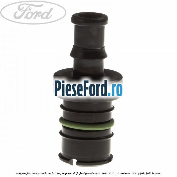 Adaptor furtun ventilatie cutie 6 trepte powershift Ford Grand C-Max 2011-2015 1.6 EcoBoost 182 cp JTDA, JTDB benzina