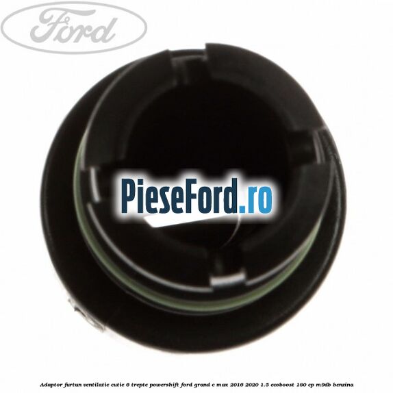 Adaptor furtun ventilatie cutie 6 trepte powershift Ford Grand C-Max 2016-2020 1.5 EcoBoost 180 cp Adaptor furtun ventilatie cutie 6 trepte powershift Ford Grand C-Max 2016-2020 1.5 EcoBoost 180 cp M9DB benzina