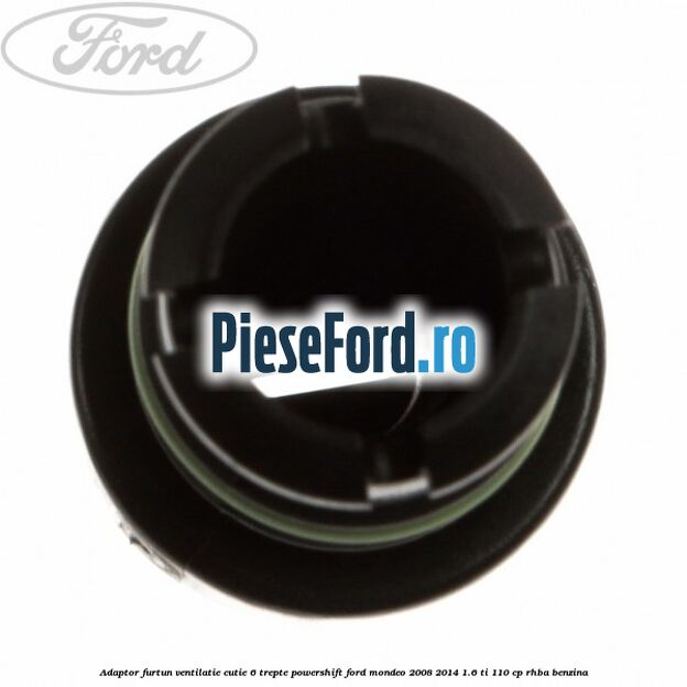 Adaptor furtun ventilatie cutie 6 trepte powershift Ford Mondeo 2008-2014 1.6 Ti 110 cp RHBA benzina