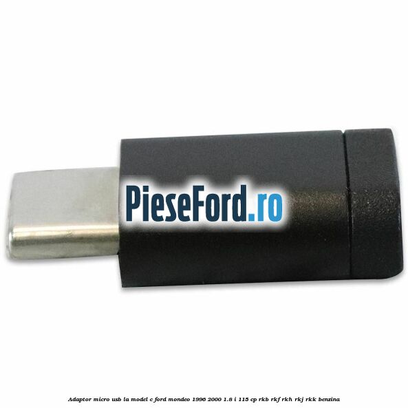 Adaptor micro USB la model C Ford Mondeo 1996-2000 1.8 i 115 cp RKB, RKF, RKH, RKJ, RKK benzina