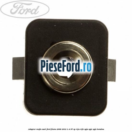 Adaptor mufa casti Ford Fiesta 2008-2012 1.4 97 cp RTJA, RTJB, SPJA, SPJC, SPJE benzina