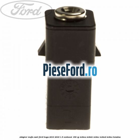 Adaptor mufa casti Ford Kuga 2013-2016 1.5 EcoBoost 150 cp M8MA, M8MB, M8MC, M8MD, M8ME benzina