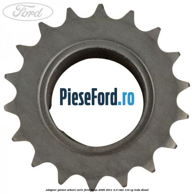 Adaptor pinion arbore cotit Ford Focus 2008-2011 2.0 TDCi 110 cp Adaptor pinion arbore cotit Ford Focus 2008-2011 2.0 TDCi 110 cp IXDA diesel