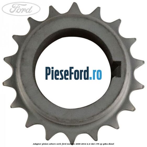 Adaptor pinion arbore cotit Ford Mondeo 2008-2014 2.2 TDCi 175 cp Q4BA diesel