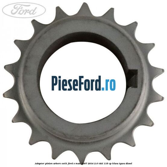 Adaptor pinion arbore cotit Ford S-Max 2007-2014 2.0 TDCi 115 cp KLWA, TYWA diesel
