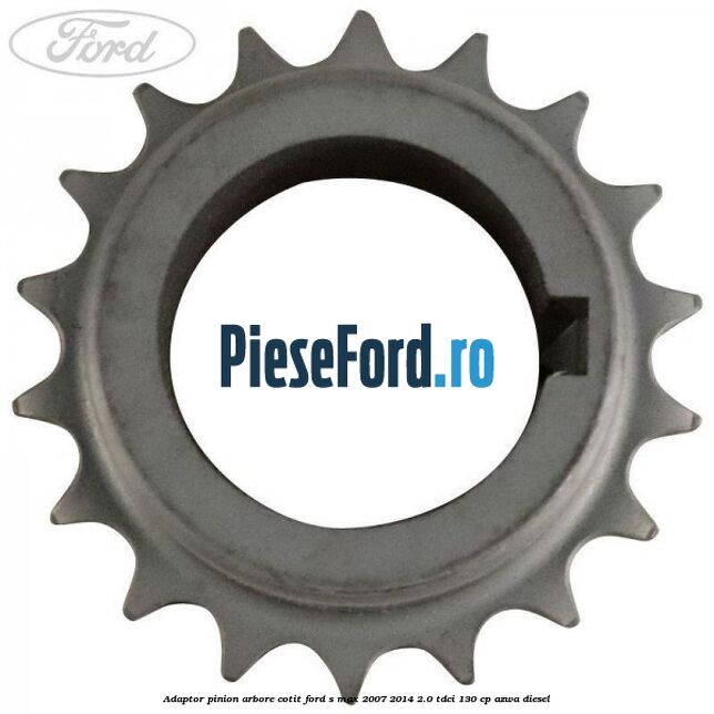 Adaptor pinion arbore cotit Ford S-Max 2007-2014 2.0 TDCi 130 cp AZWA diesel