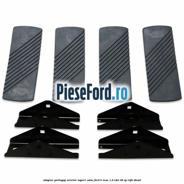 Adaptor porbagaj exterior, suport caiac Ford B-Max 1.6 TDCi 95 cp T3JB diesel