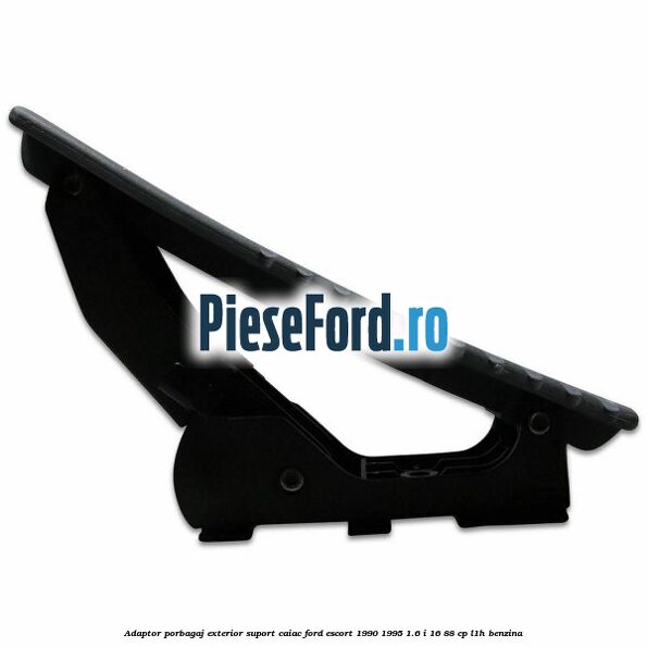 Adaptor porbagaj exterior, suport caiac Ford Escort 1990-1995 1.6 i 16 88 cp L1H benzina