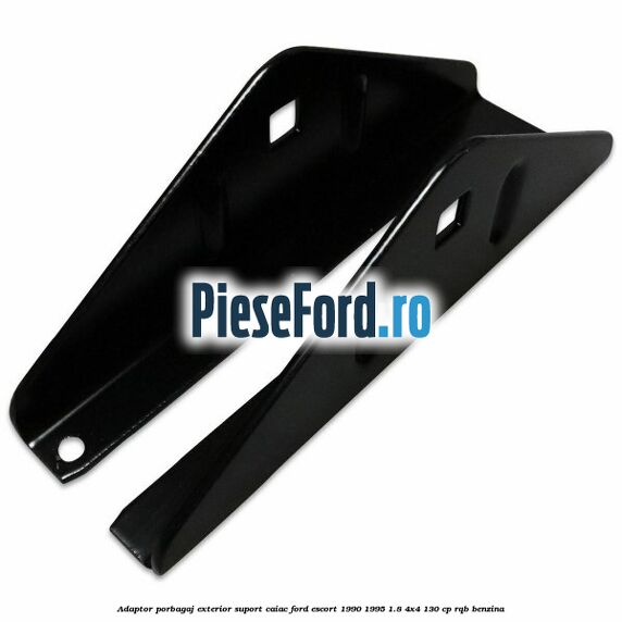 Adaptor porbagaj exterior, suport caiac Ford Escort 1990-1995 1.8 4x4 130 cp RQB benzina