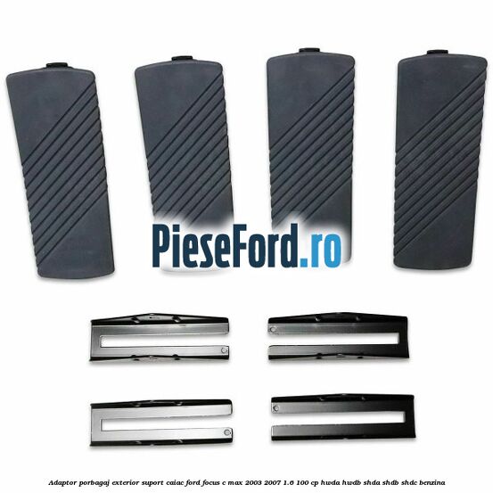 Adaptor porbagaj exterior, suport caiac Ford Focus C-Max 2003-2007 1.6 100 cp Adaptor porbagaj exterior, suport caiac Ford Focus C-Max 2003-2007 1.6 100 cp HWDA, HWDB, SHDA, SHDB, SHDC benzina