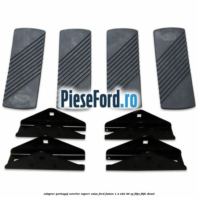 Adaptor porbagaj exterior, suport caiac Ford Fusion 1.4 TDCi 68 cp Adaptor porbagaj exterior, suport caiac Ford Fusion 1.4 TDCi 68 cp F6JA, F6JB diesel