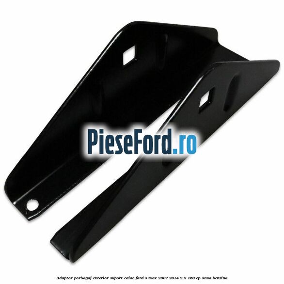 Adaptor porbagaj exterior, suport caiac Ford S-Max 2007-2014 2.3 160 cp Adaptor porbagaj exterior, suport caiac Ford S-Max 2007-2014 2.3 160 cp SEWA benzina