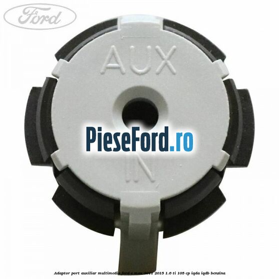Adaptor port auxiliar multimedia Ford C-Max 2011-2015 1.6 Ti 105 cp Adaptor port auxiliar multimedia Ford C-Max 2011-2015 1.6 Ti 105 cp IQDA, IQDB benzina