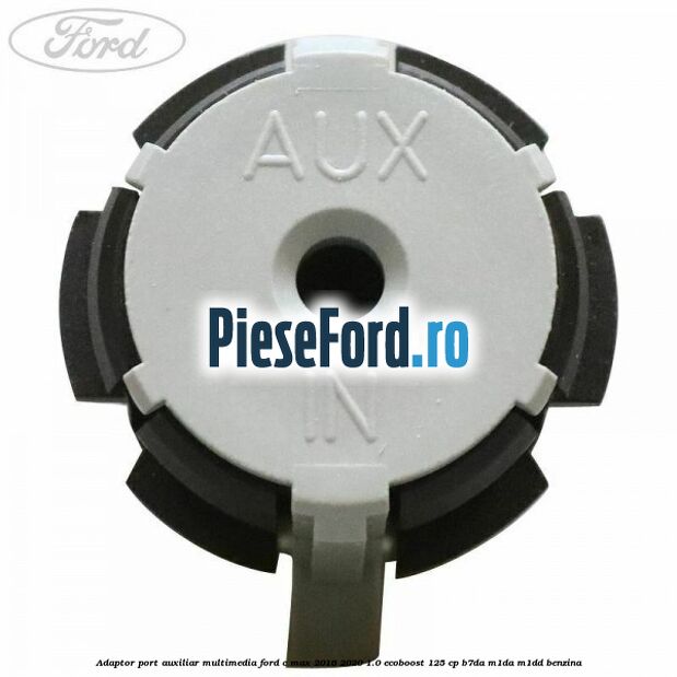 Adaptor port auxiliar multimedia Ford C-Max 2016-2020 1.0 EcoBoost 125 cp B7DA, M1DA, M1DD benzina