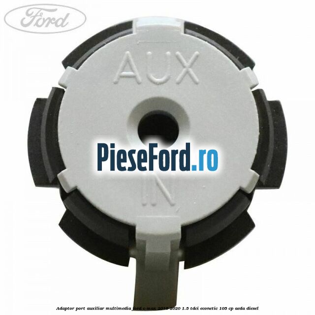 Adaptor port auxiliar multimedia Ford C-Max 2016-2020 1.5 TDCi ECOnetic 105 cp AEDA diesel
