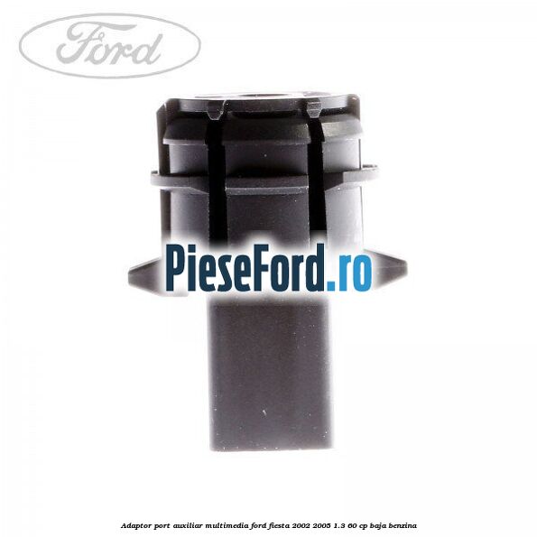 Adaptor port auxiliar multimedia Ford Fiesta 2002-2005 1.3 60 cp