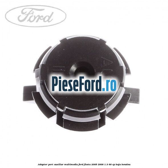 Adaptor port auxiliar multimedia Ford Fiesta 2005-2008 1.3 60 cp BAJA benzina