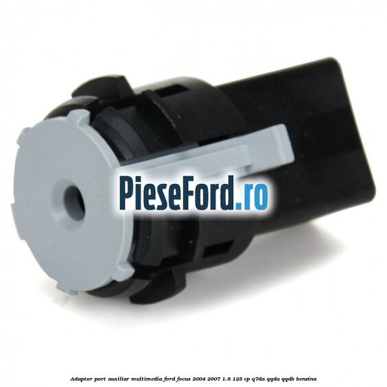 Adaptor port auxiliar multimedia Ford Focus 2004-2007 1.8 125 cp Adaptor port auxiliar multimedia Ford Focus 2004-2007 1.8 125 cp Q7DA, QQDA, QQDB benzina
