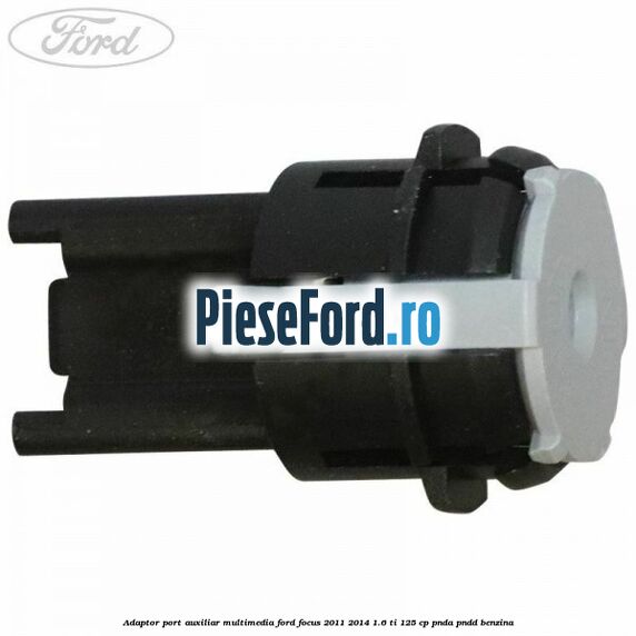 Adaptor port auxiliar multimedia Ford Focus 2011-2014 1.6 Ti 125 cp Adaptor port auxiliar multimedia Ford Focus 2011-2014 1.6 Ti 125 cp PNDA, PNDD benzina