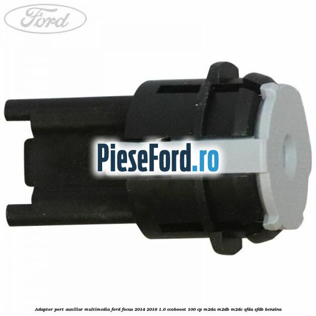 Adaptor port auxiliar multimedia Ford Focus 2014-2018 1.0 EcoBoost 100 cp M2DA, M2DB, M2DC, SFDA, SFDB benzina