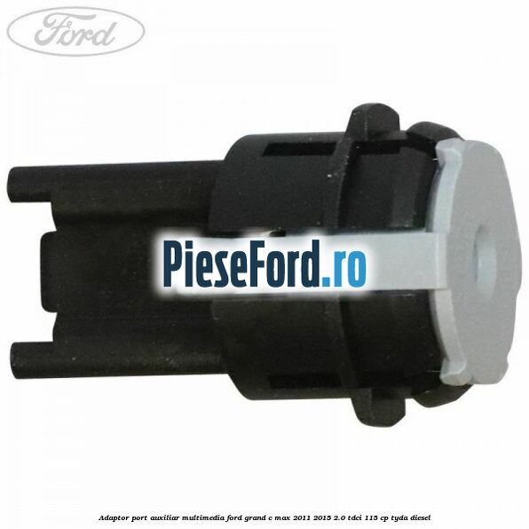 Adaptor port auxiliar multimedia Ford Grand C-Max 2011-2015 2.0 TDCi 115 cp TYDA diesel