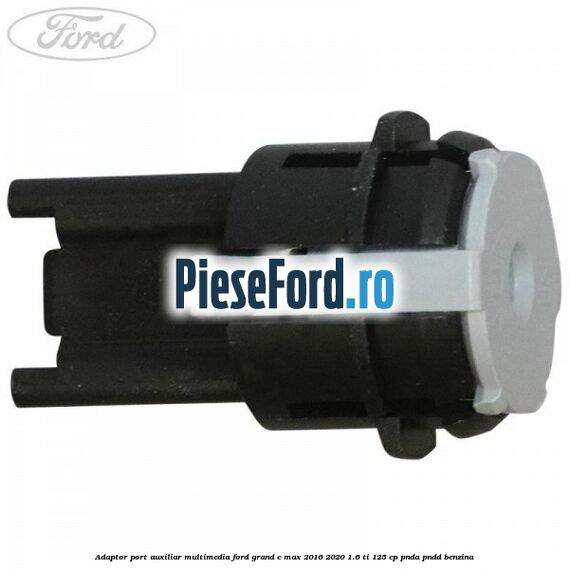 Adaptor port auxiliar multimedia Ford Grand C-Max 2016-2020 1.6 Ti 125 cp PNDA, PNDD benzina