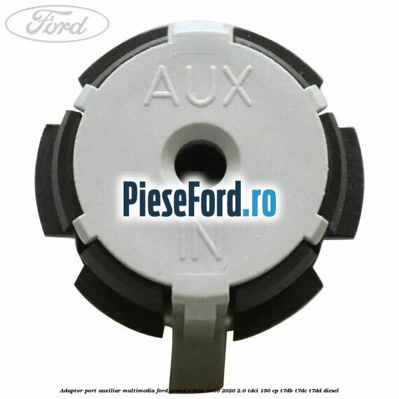 Adaptor port auxiliar multimedia Ford Grand C-Max 2016-2020 2.0 TDCi 150 cp T7DB, T7DC, T7DD diesel