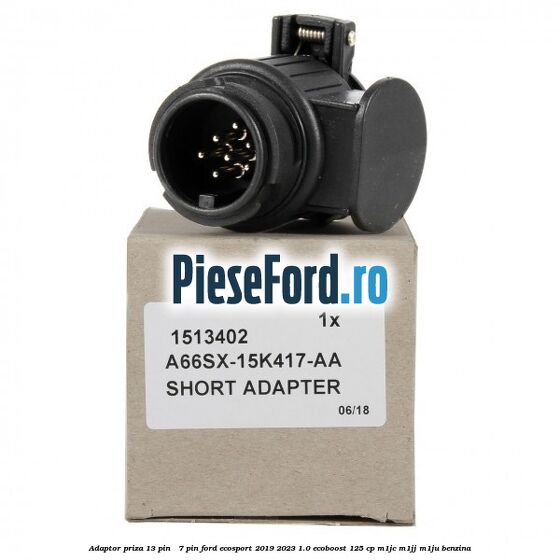 Adaptor priza 13 pin - 7 pin Ford EcoSport 2019-2023 1.0 EcoBoost 125 cp M1JC, M1JJ, M1JU benzina